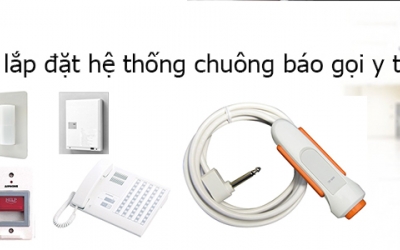 Lắp đặt hệ thống chuông báo gọi y tá cho bệnh viện uy tín nhất tại Hà Nội 